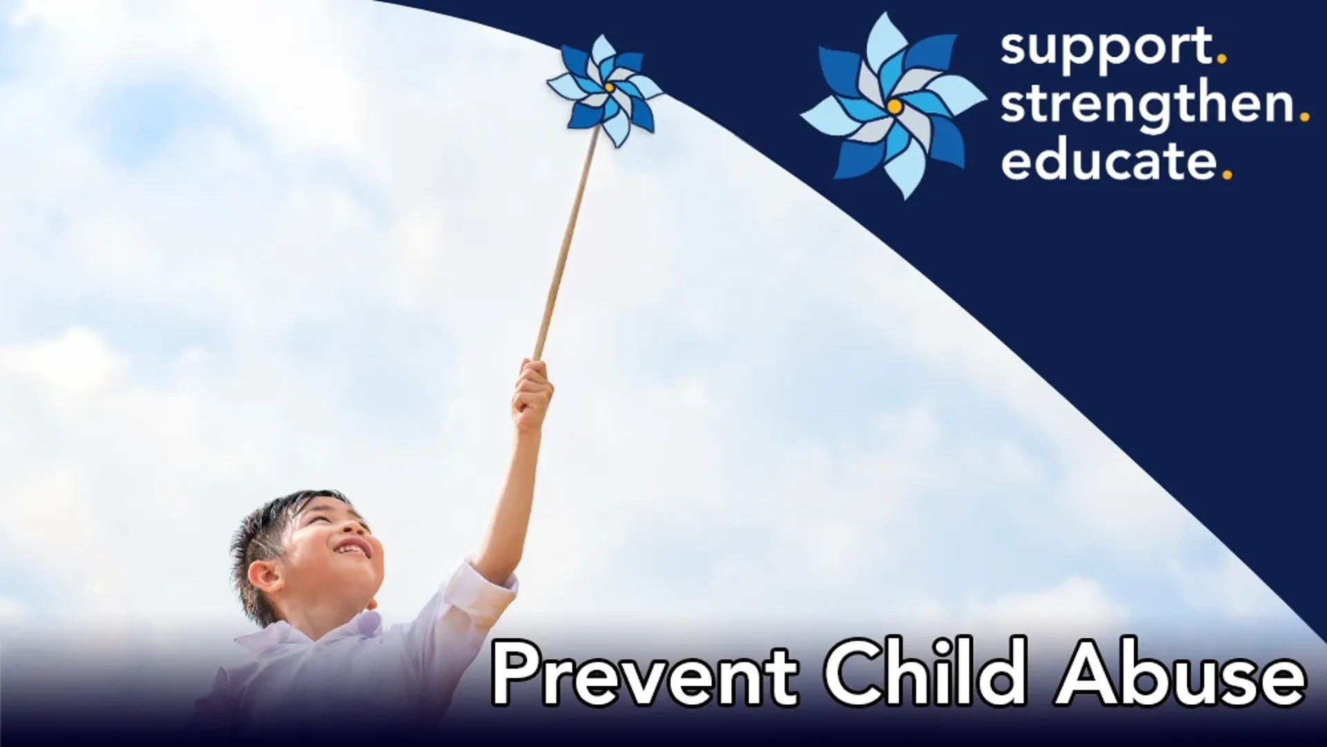 Prevent Child Abuse: Support. Strengthen. Educate.