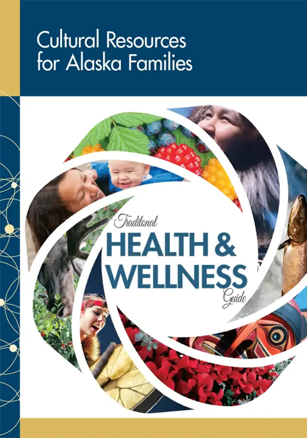 Cultural Resources for Alaska Families, Traditional Health and Wellness Guide