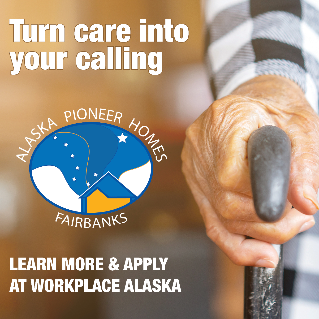 Turn care into your calling. Fairbanks Pioneer Home. Learn more, apply today.